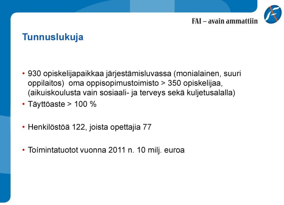 (aikuiskoulusta vain sosiaali- ja terveys sekä kuljetusalalla)
