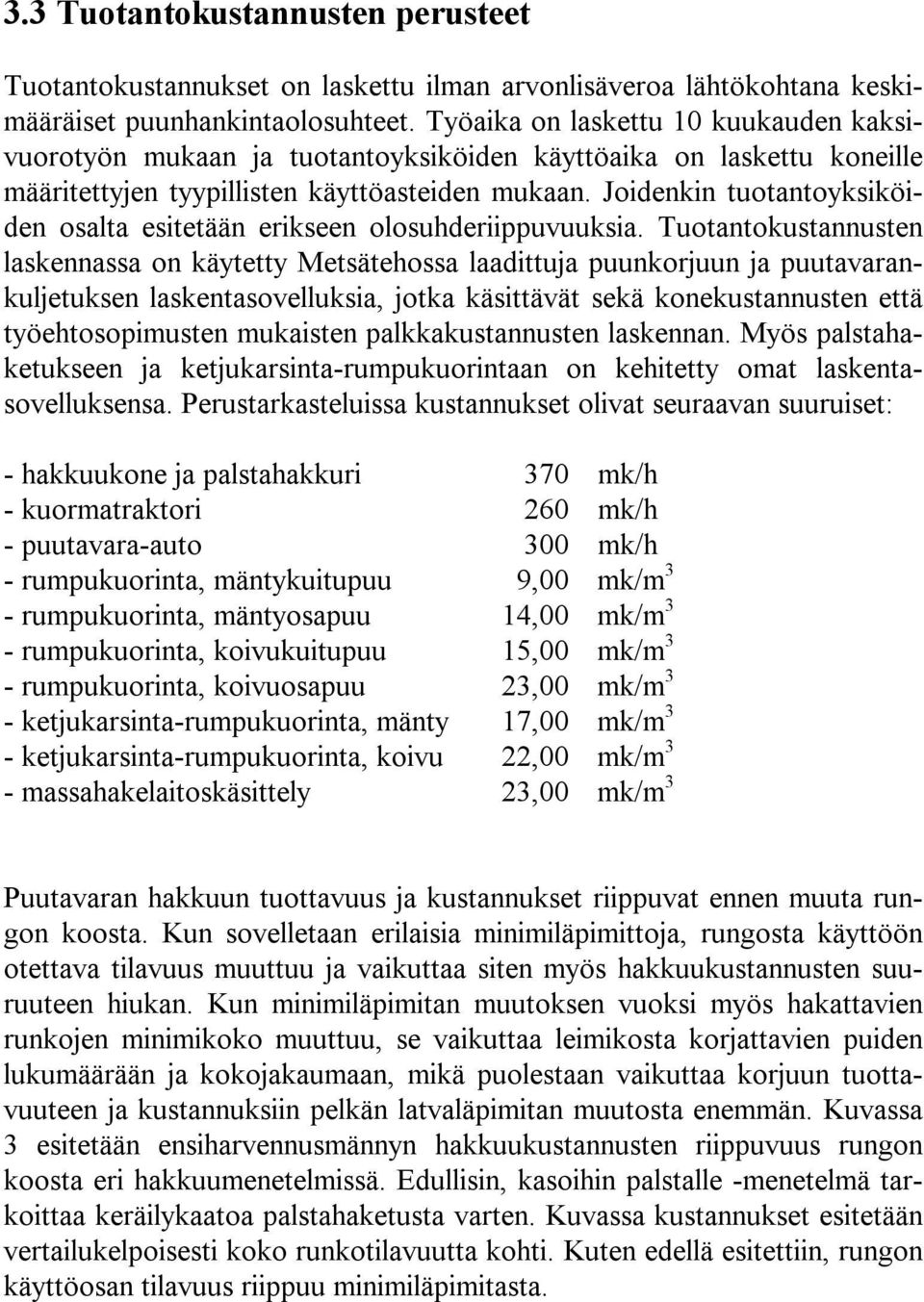 Joidenkin tuotantoyksiköiden osalta esitetään erikseen olosuhderiippuvuuksia.