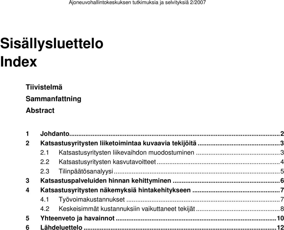 ..4 2.3 Tilinpäätösanalyysi...5 3 Katsastuspalveluiden hinnan kehittyminen.