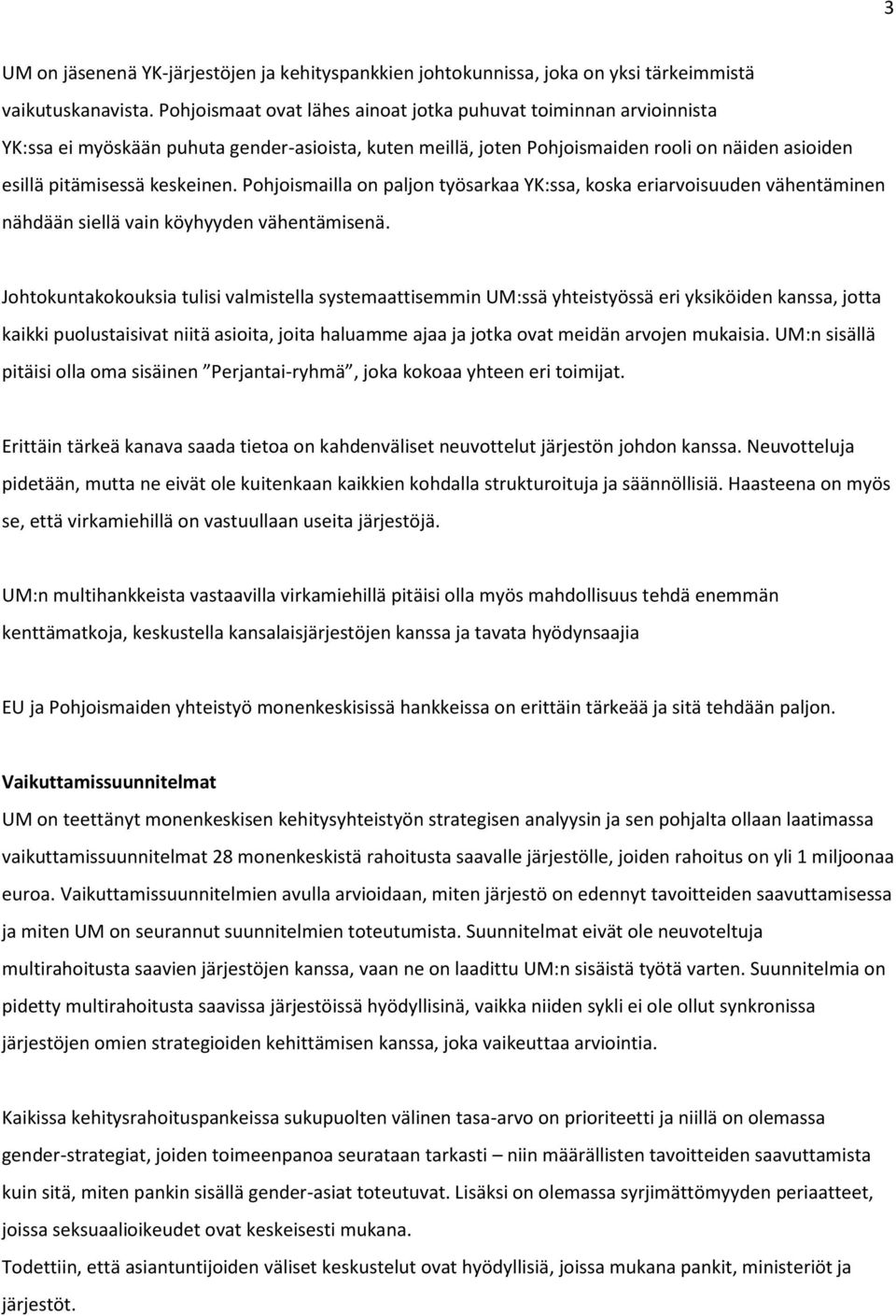 Pohjoismailla on paljon työsarkaa YK:ssa, koska eriarvoisuuden vähentäminen nähdään siellä vain köyhyyden vähentämisenä.