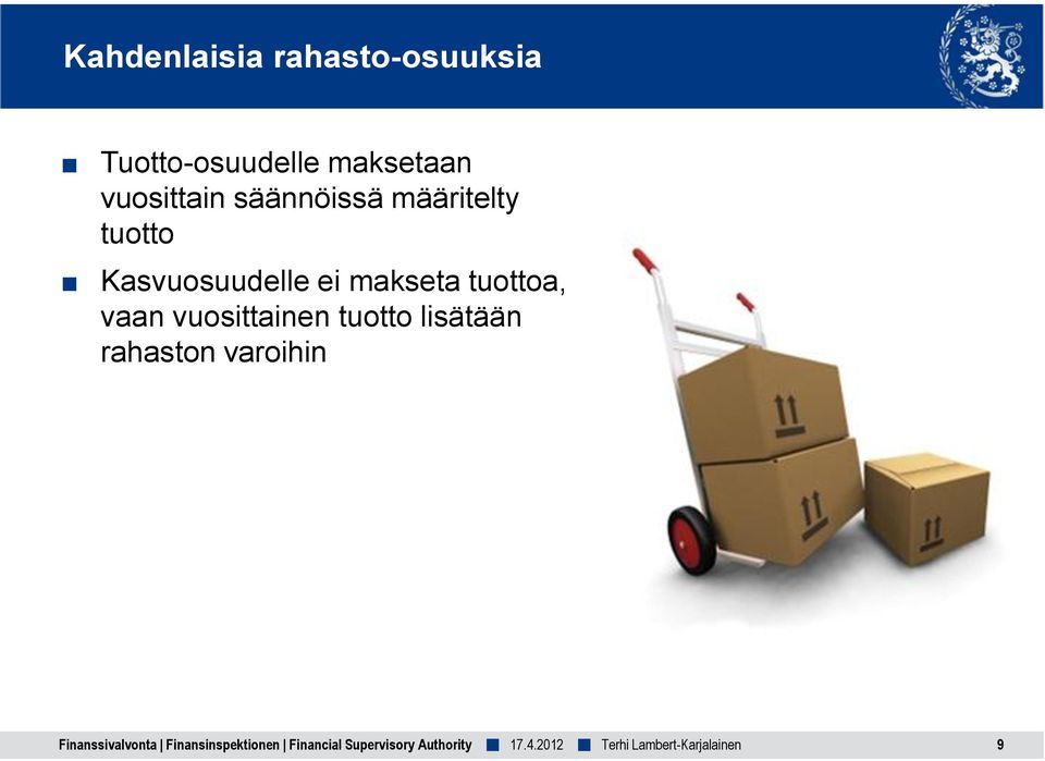 makseta tuottoa, vaan vuosittainen tuotto lisätään rahaston