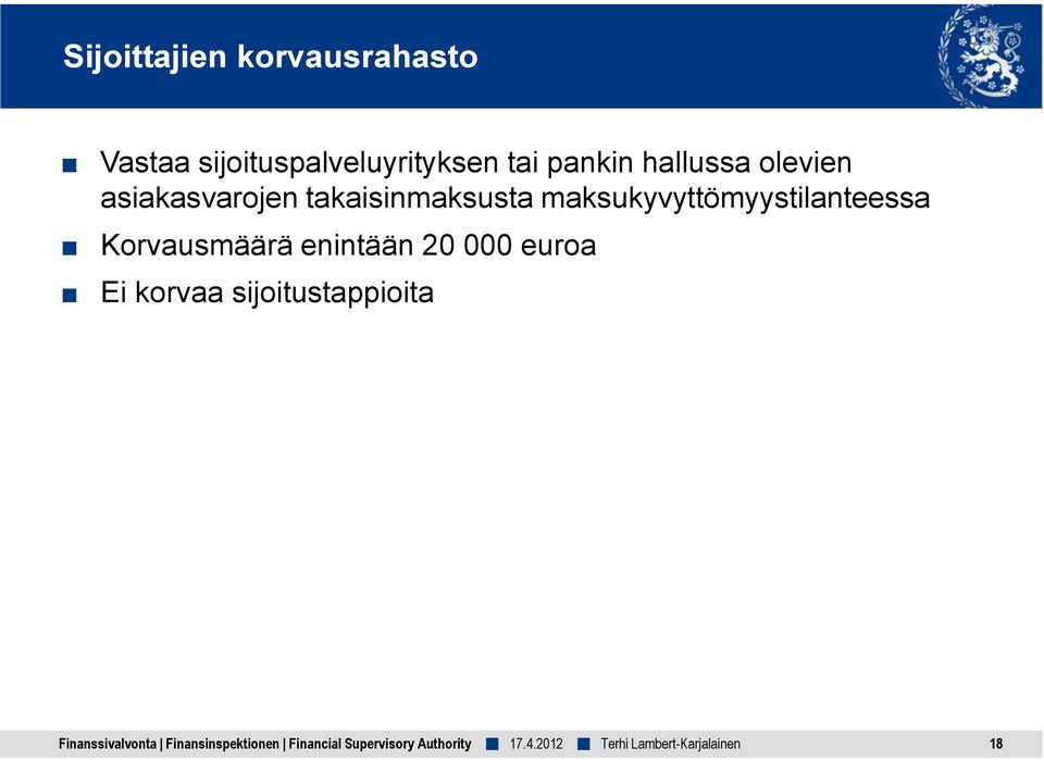 maksukyvyttömyystilanteessa Korvausmäärä enintään 20 000 euroa Ei