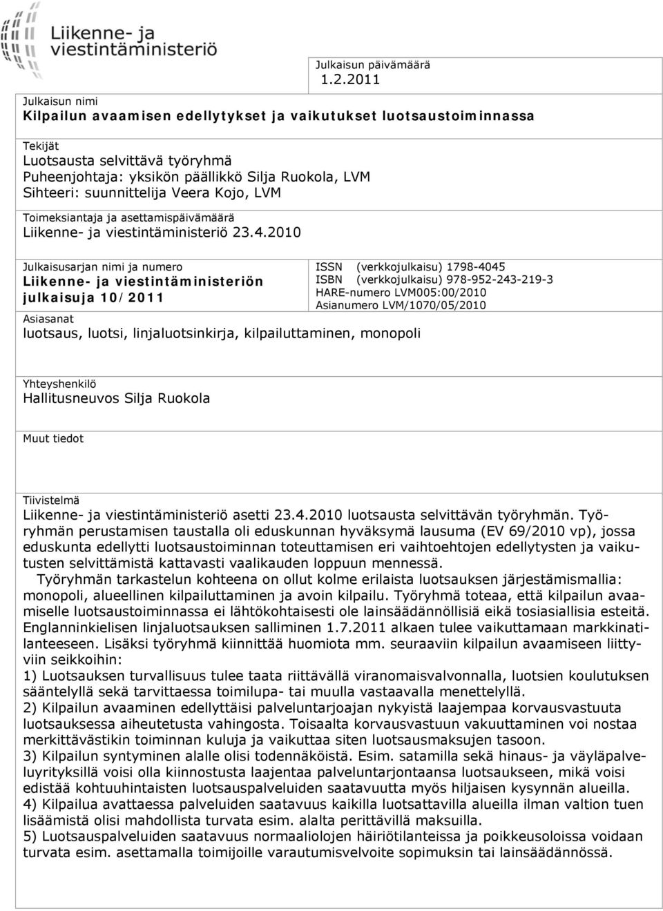 suunnittelija Veera Kojo, LVM Toimeksiantaja ja asettamispäivämäärä Liikenne- ja viestintäministeriö 23.4.