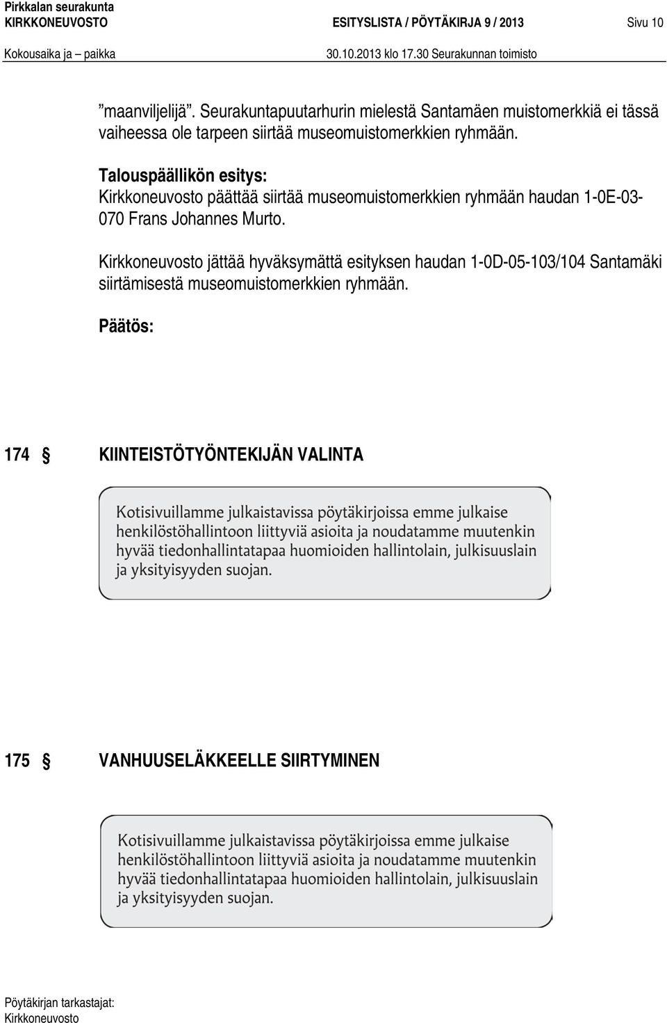 ryhmään. Talouspäällikön esitys: päättää siirtää museomuistomerkkien ryhmään haudan 1-0E-03-070 Frans Johannes Murto.