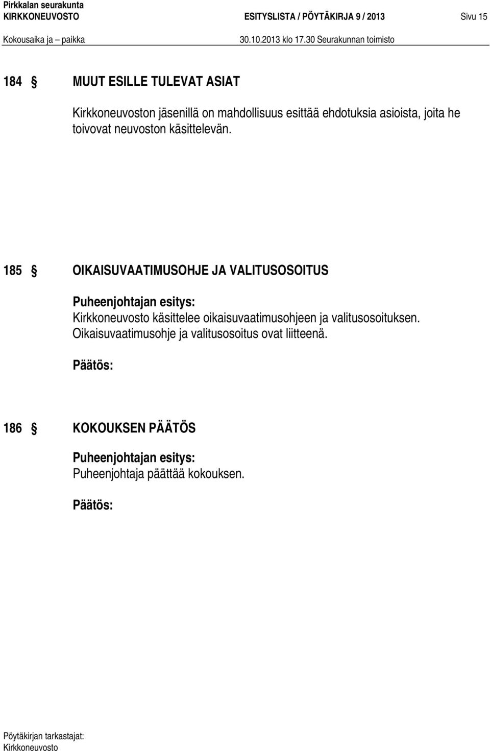 185 OIKAISUVAATIMUSOHJE JA VALITUSOSOITUS käsittelee oikaisuvaatimusohjeen ja valitusosoituksen.