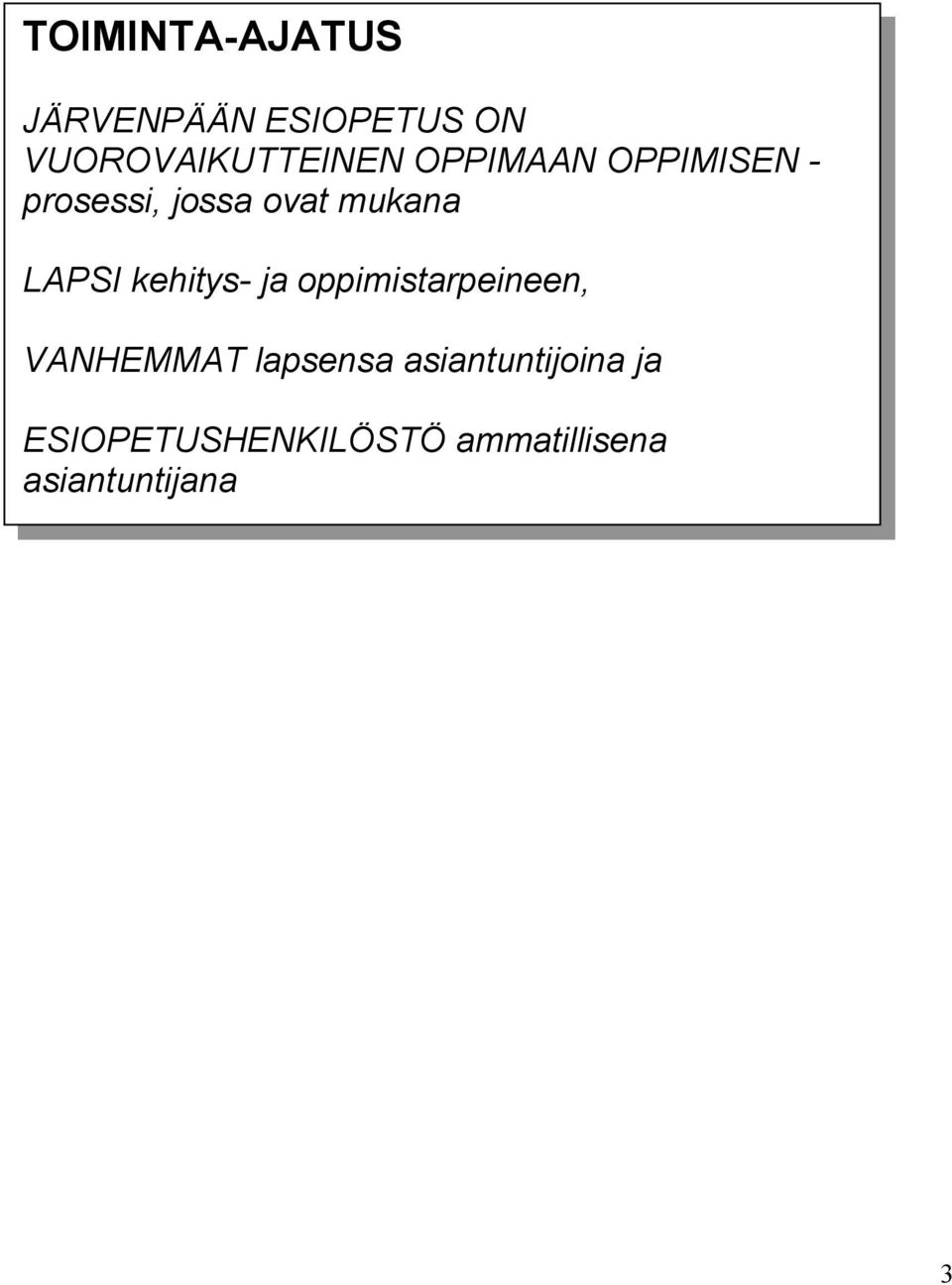 kehitys- ja oppimistarpeineen, VANHEMMAT lapsensa