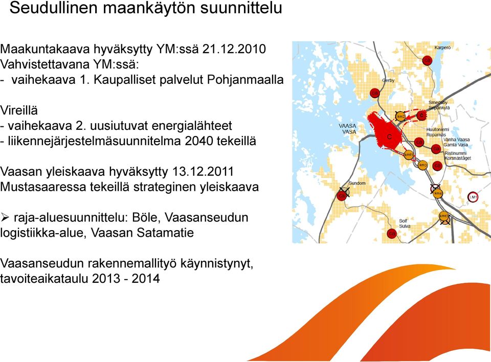 uusiutuvat energialähteet - liikennejärjestelmäsuunnitelma 2040 tekeillä Vaasan yleiskaava hyväksytty 13.12.