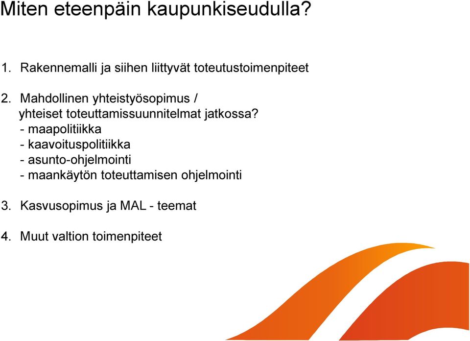 Mahdollinen yhteistyösopimus / yhteiset toteuttamissuunnitelmat jatkossa?