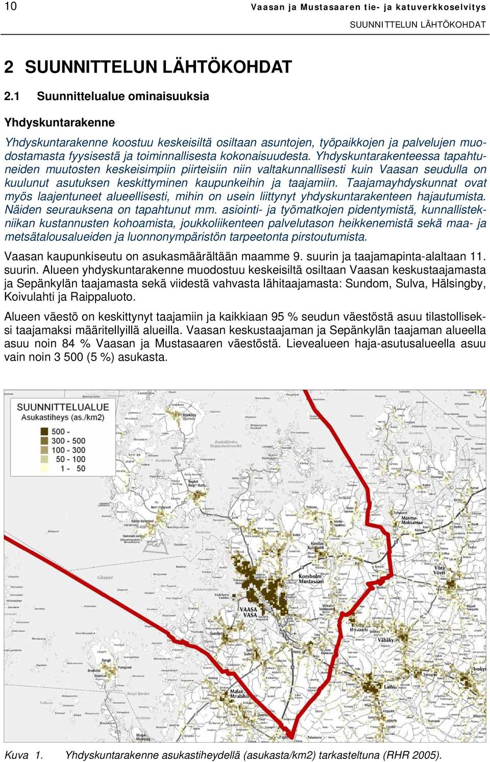 Yhdyskuntarakenteessa tapahtuneiden muutosten keskeisimpiin piirteisiin niin valtakunnallisesti kuin Vaasan seudulla on kuulunut asutuksen keskittyminen kaupunkeihin ja taajamiin.