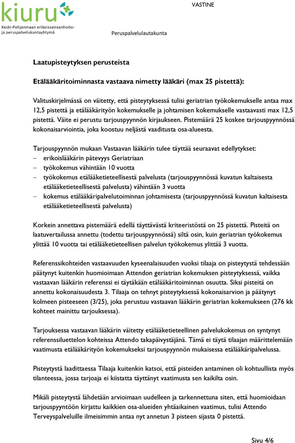 Pistemäärä 25 koskee tarjouspyynnössä kokonaisarviointia, joka koostuu neljästä vaaditusta osa-alueesta.