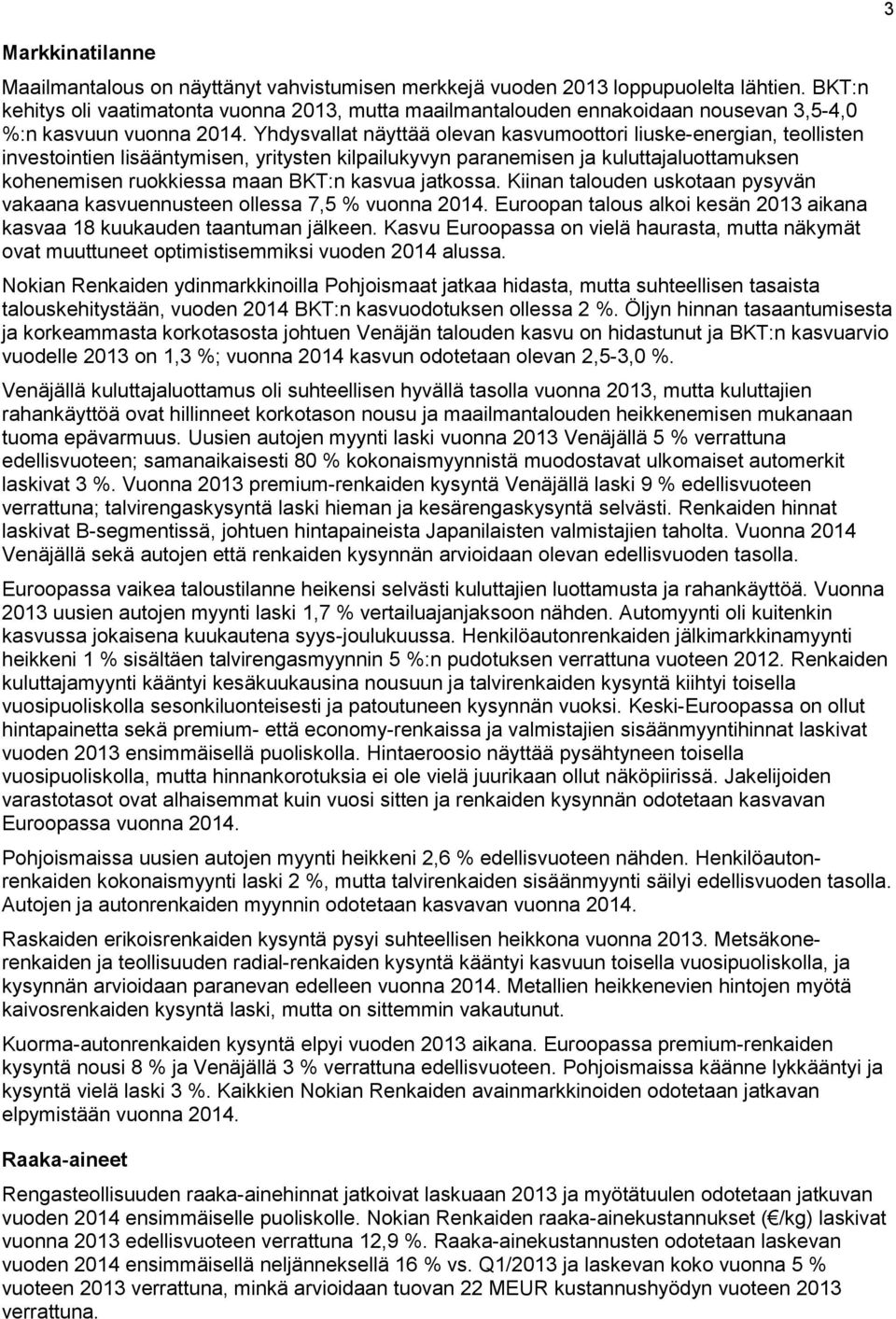 Yhdysvallat näyttää olevan kasvumoottori liuske-energian, teollisten investointien lisääntymisen, yritysten kilpailukyvyn paranemisen ja kuluttajaluottamuksen kohenemisen ruokkiessa maan BKT:n kasvua