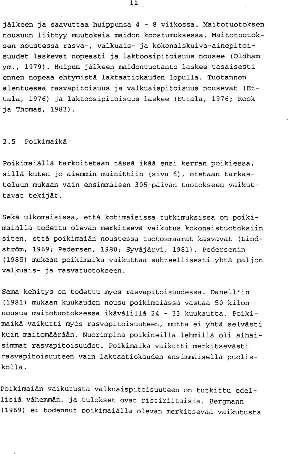 Huipun jälkeen maidontuotanto laskee tasaisesti ennen nopeaa ehtymistä laktaatiokauden lopulla.