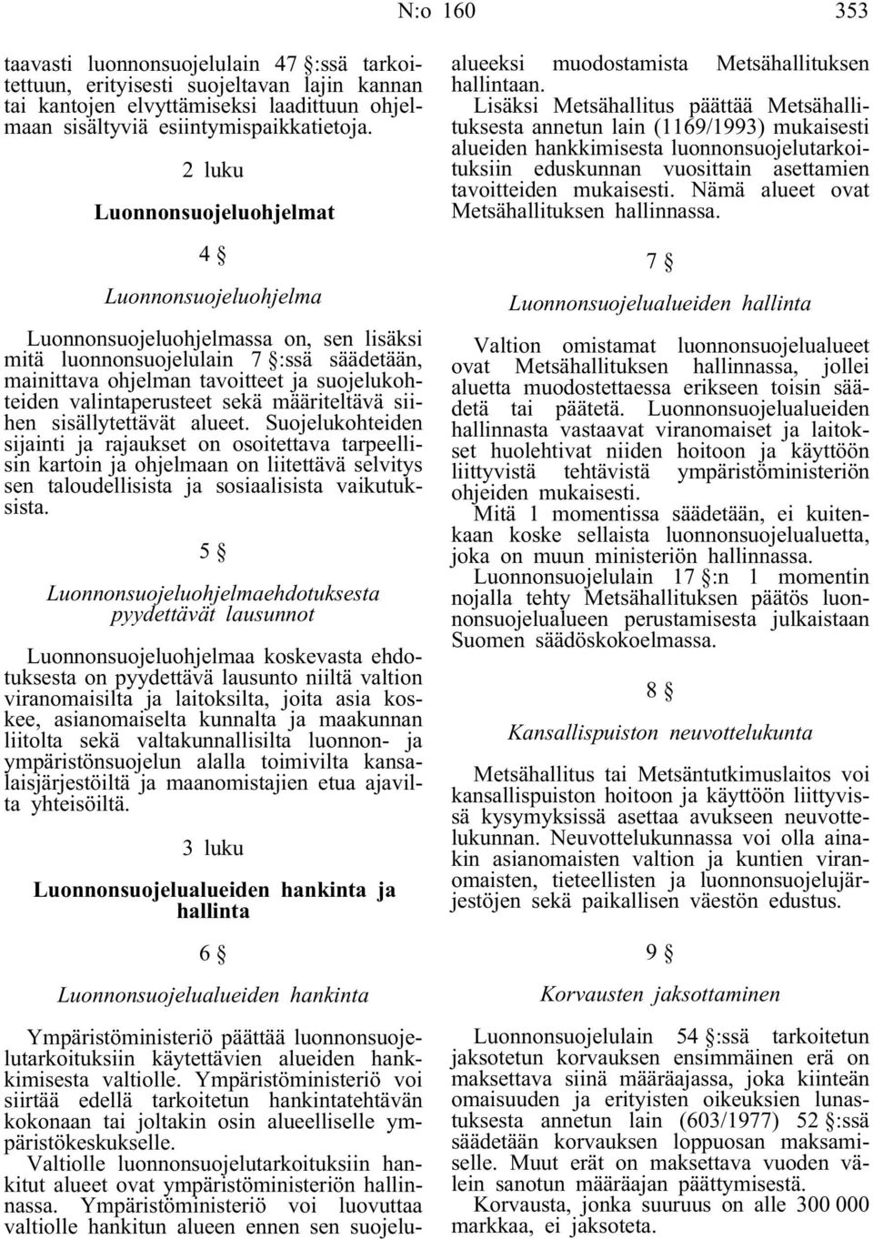 valintaperusteet sekä määriteltävä siihen sisällytettävät alueet.
