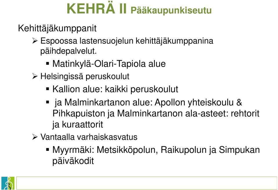 Matinkylä-Olari-Tapiola alue Helsingissä peruskoulut Kallion alue: kaikki peruskoulut ja