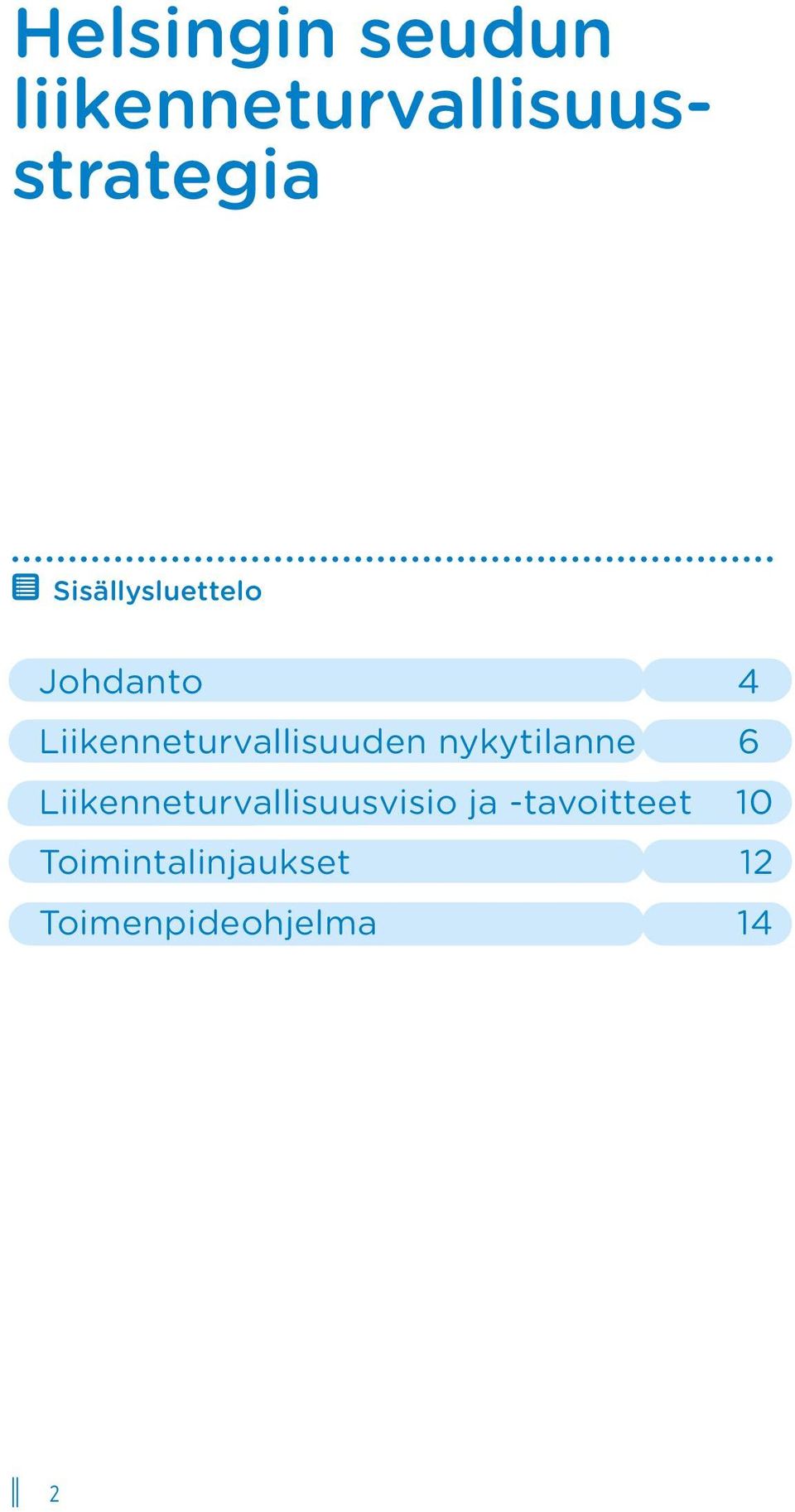 Liikenneturvallisuuden nykytilanne 6