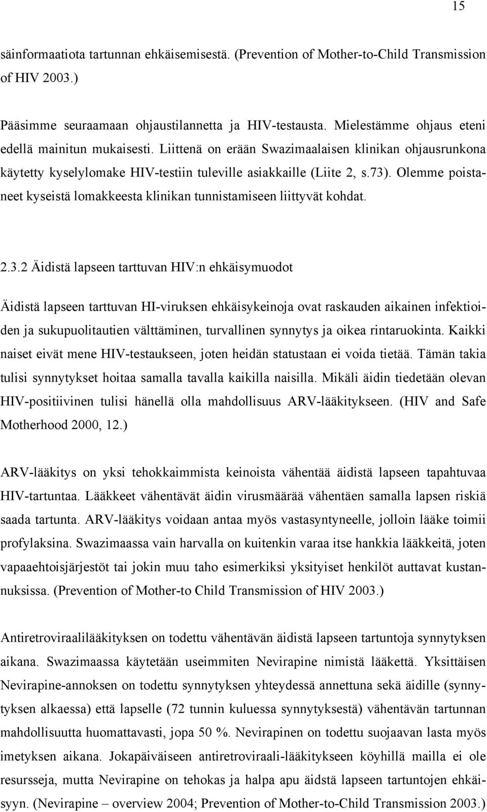 Olemme poistaneet kyseistä lomakkeesta klinikan tunnistamiseen liittyvät kohdat. 2.3.