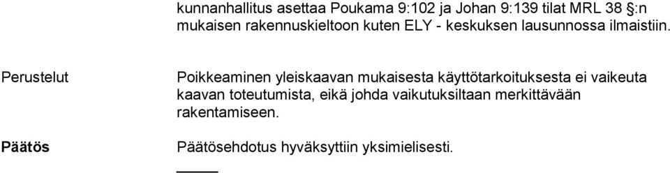 Perustelut Päätös Poikkeaminen yleiskaavan mukaisesta käyttötarkoituksesta ei vaikeuta