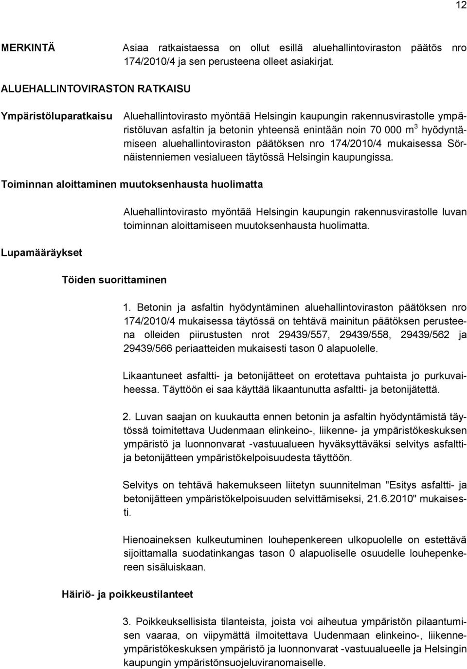 hyödyntämiseen aluehallintoviraston päätöksen nro 174/2010/4 mukaisessa Sörnäistenniemen vesialueen täytössä Helsingin kaupungissa.