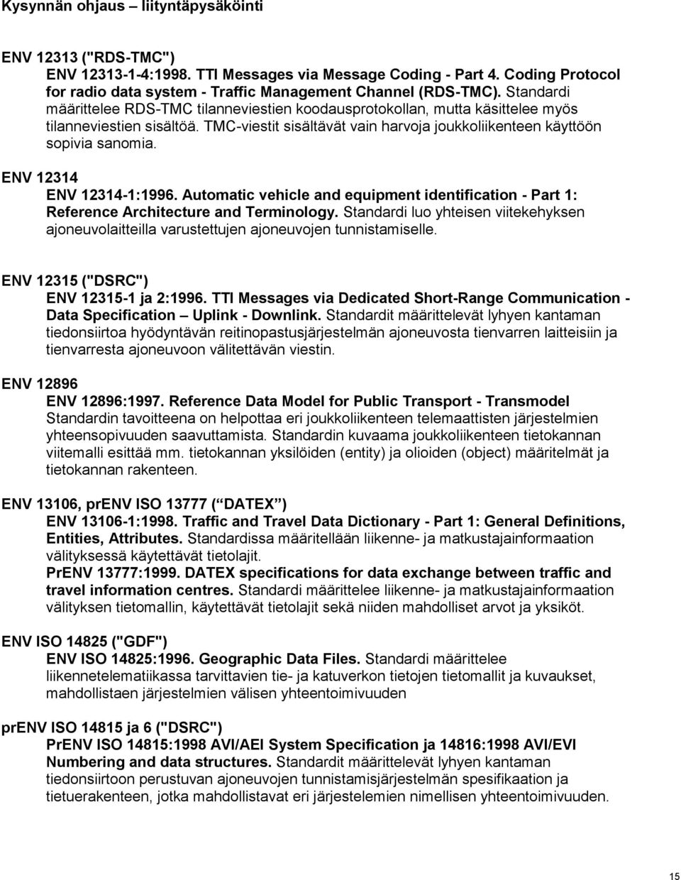 -1:1996. Automatic vehicle and equipment identification - Part 1: Reference Architecture and Terminology.