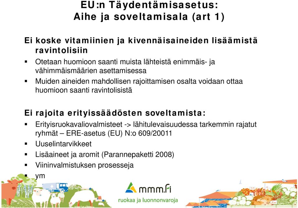 saanti ravintolisistä Ei rajoita erityissäädösten soveltamista: Erityisruokavaliovalmisteet -> lähitulevaisuudessa tarkemmin