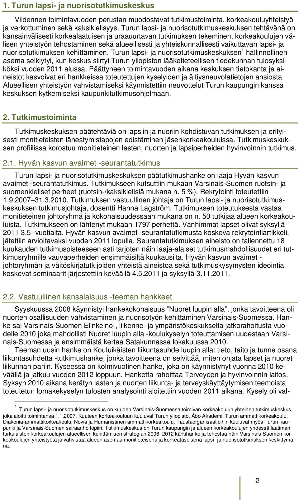 yhteiskunnallisesti vaikuttavan lapsi- ja nuorisotutkimuksen kehittäminen.