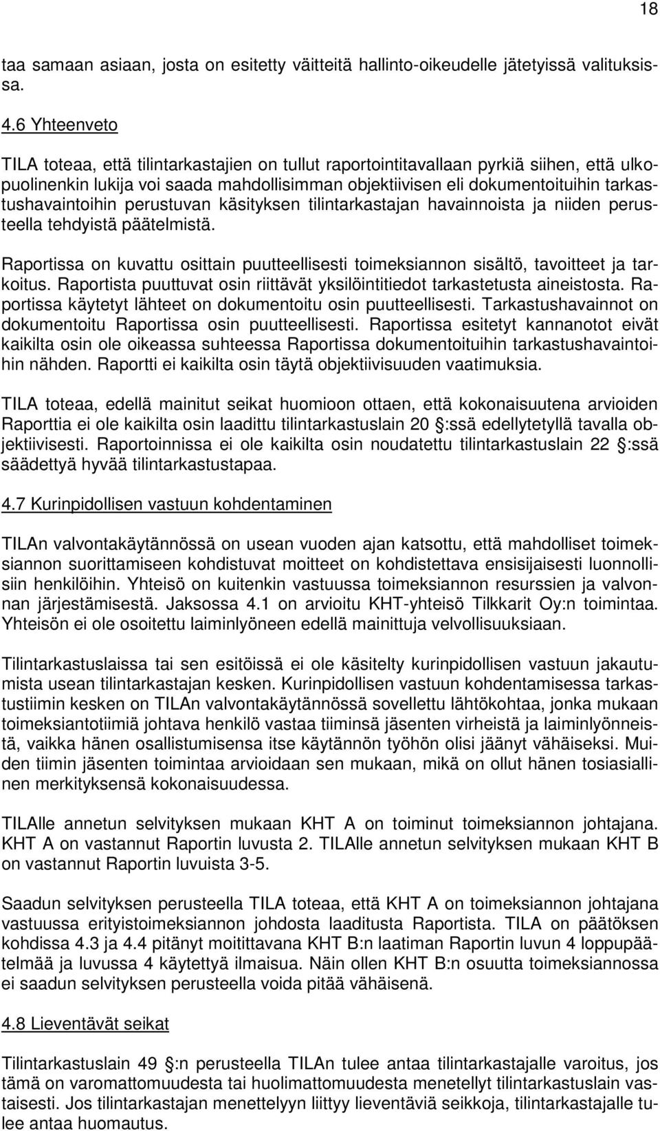 tarkastushavaintoihin perustuvan käsityksen tilintarkastajan havainnoista ja niiden perusteella tehdyistä päätelmistä.