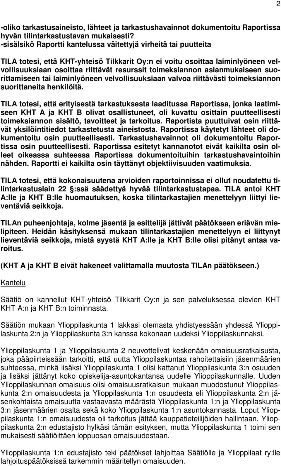 toimeksiannon asianmukaiseen suorittamiseen tai laiminlyöneen velvollisuuksiaan valvoa riittävästi toimeksiannon suorittaneita henkilöitä.