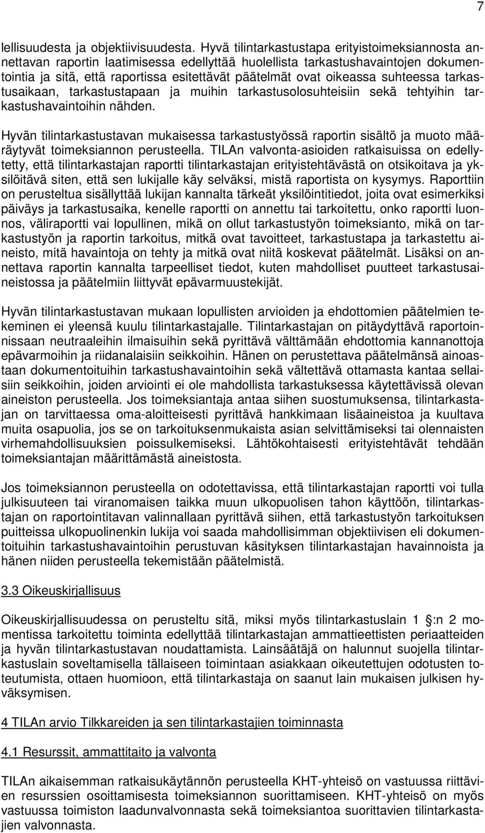 suhteessa tarkastusaikaan, tarkastustapaan ja muihin tarkastusolosuhteisiin sekä tehtyihin tarkastushavaintoihin nähden.