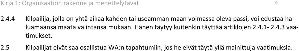 edustaa haluamaansa maata valintansa mukaan. Hänen täytyy kuitenkin täyttää artiklojen 2.