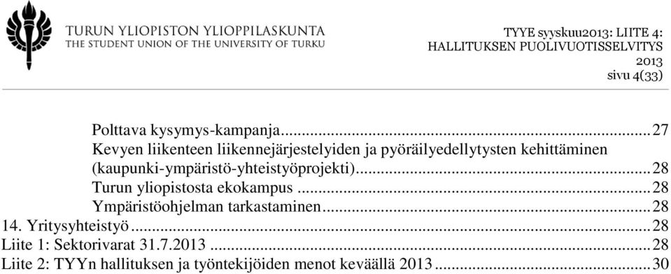 (kaupunki-ympäristö-yhteistyöprojekti)... 28 Turun yliopistosta ekokampus.