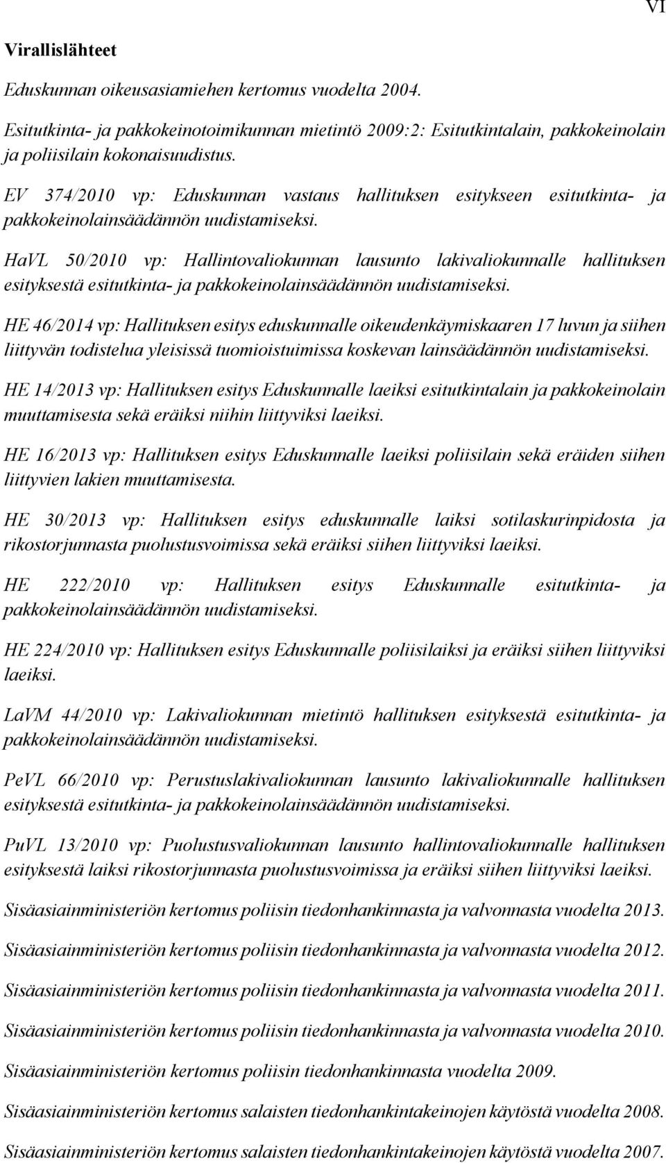 HaVL 50/2010 vp: Hallintovaliokunnan lausunto lakivaliokunnalle hallituksen esityksestä esitutkinta- ja pakkokeinolainsäädännön uudistamiseksi.