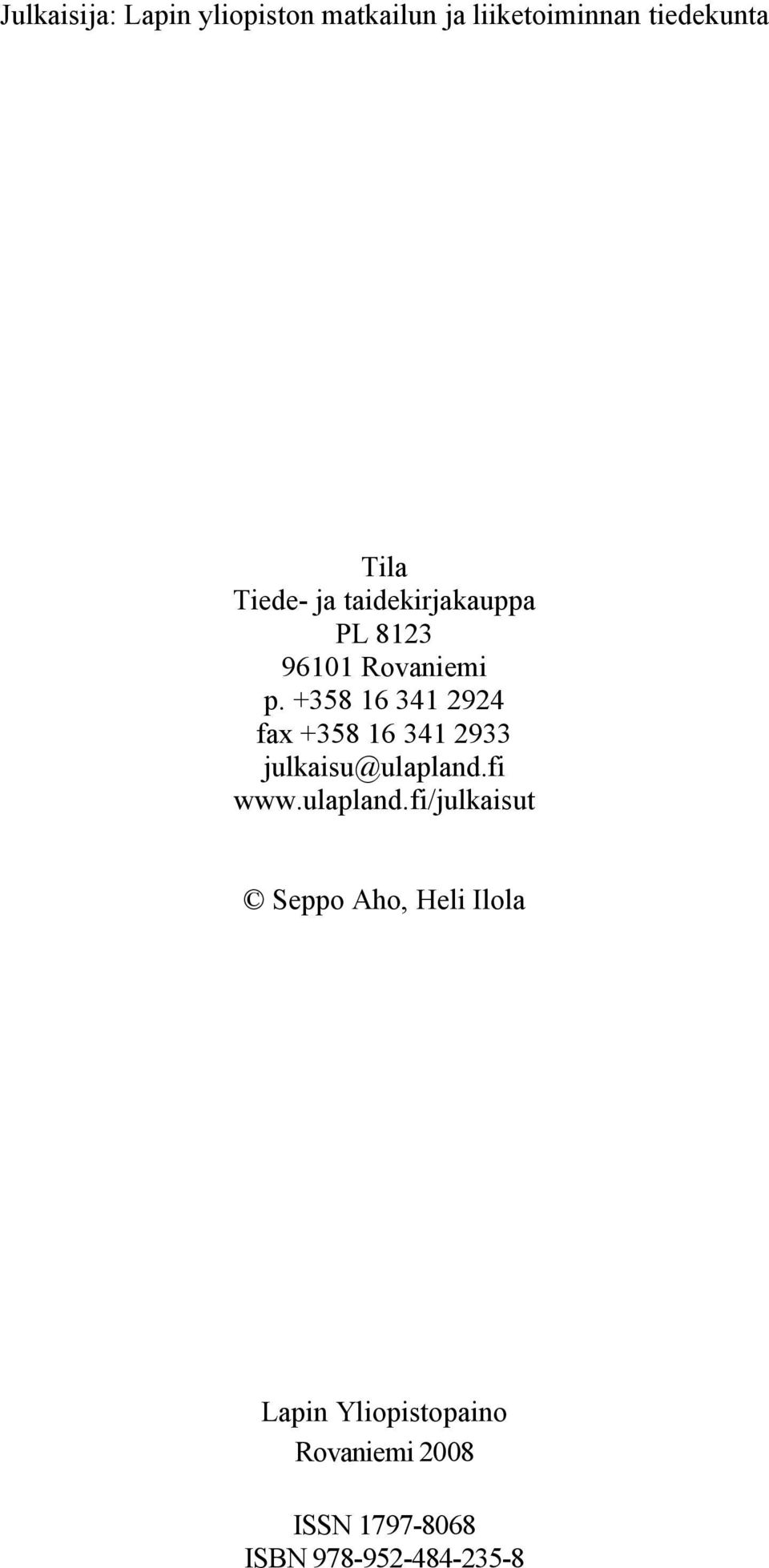 +358 16 341 2924 fax +358 16 341 2933 julkaisu@ulapland.