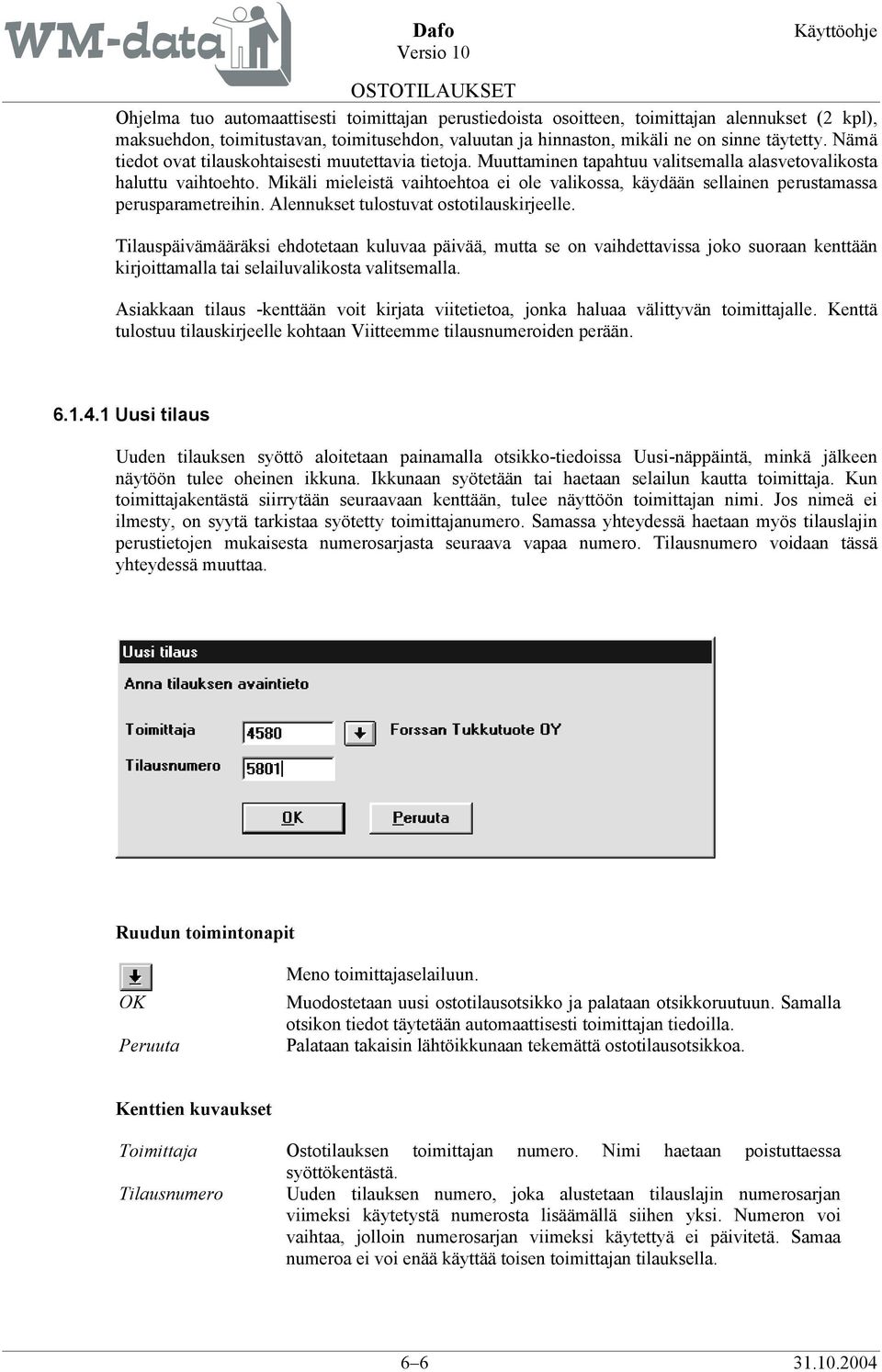 Mikäli mieleistä vaihtoehtoa ei ole valikossa, käydään sellainen perustamassa perusparametreihin. Alennukset tulostuvat ostotilauskirjeelle.