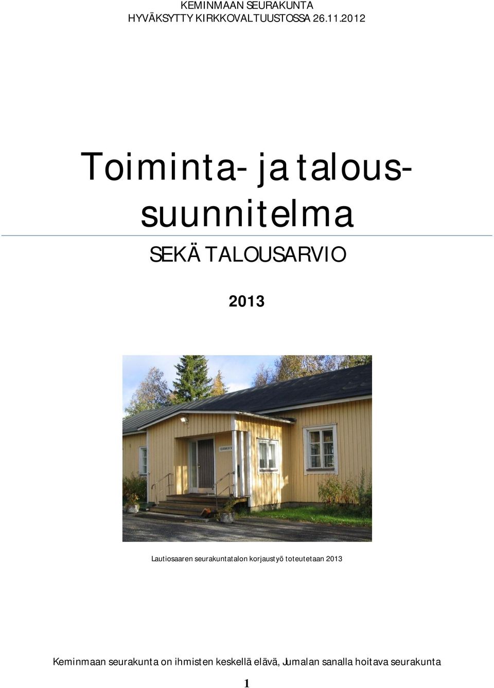 Lautiosaaren seurakuntatalon korjaustyö toteutetaan Keminmaan