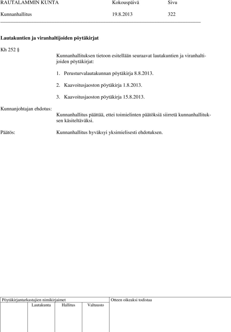 lautakuntien ja viranhaltijoiden pöytäkirjat: 1. Perusturvalautakunnan pöytäkirja 8.8.2013. 2.