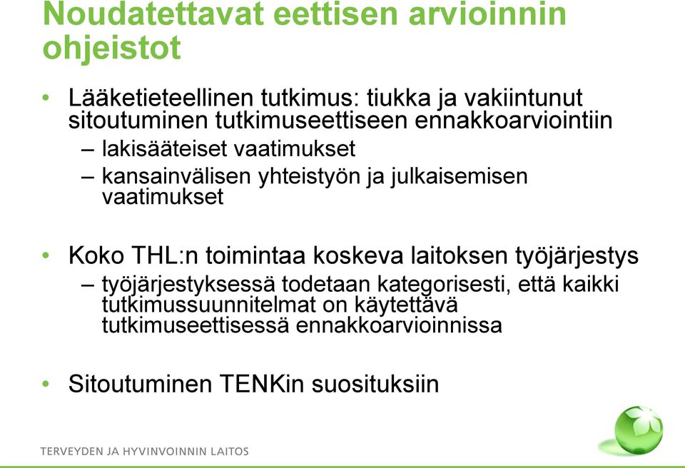 vaatimukset Koko THL:n toimintaa koskeva laitoksen työjärjestys työjärjestyksessä todetaan kategorisesti,