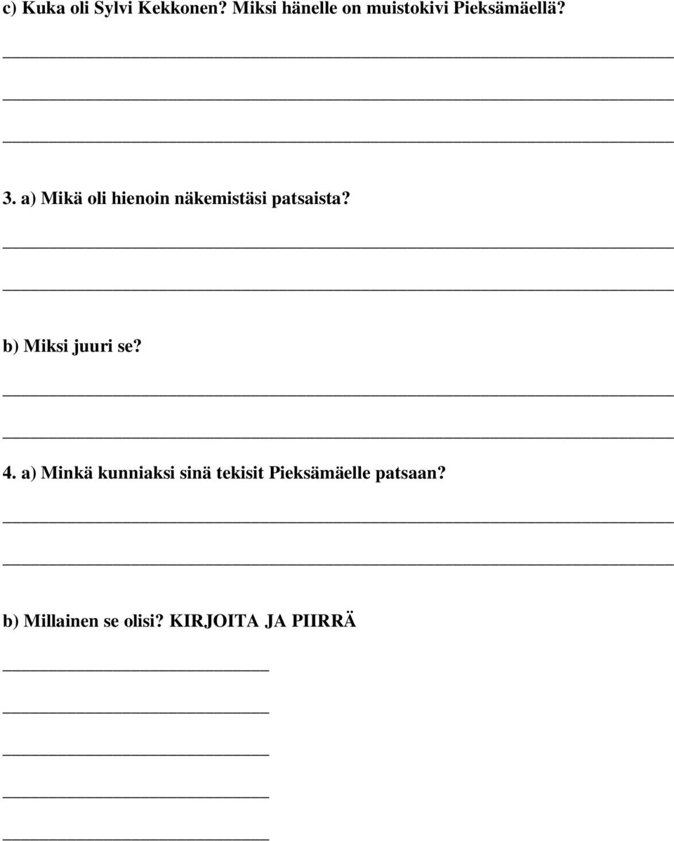 a) Mikä oli hienoin näkemistäsi patsaista?