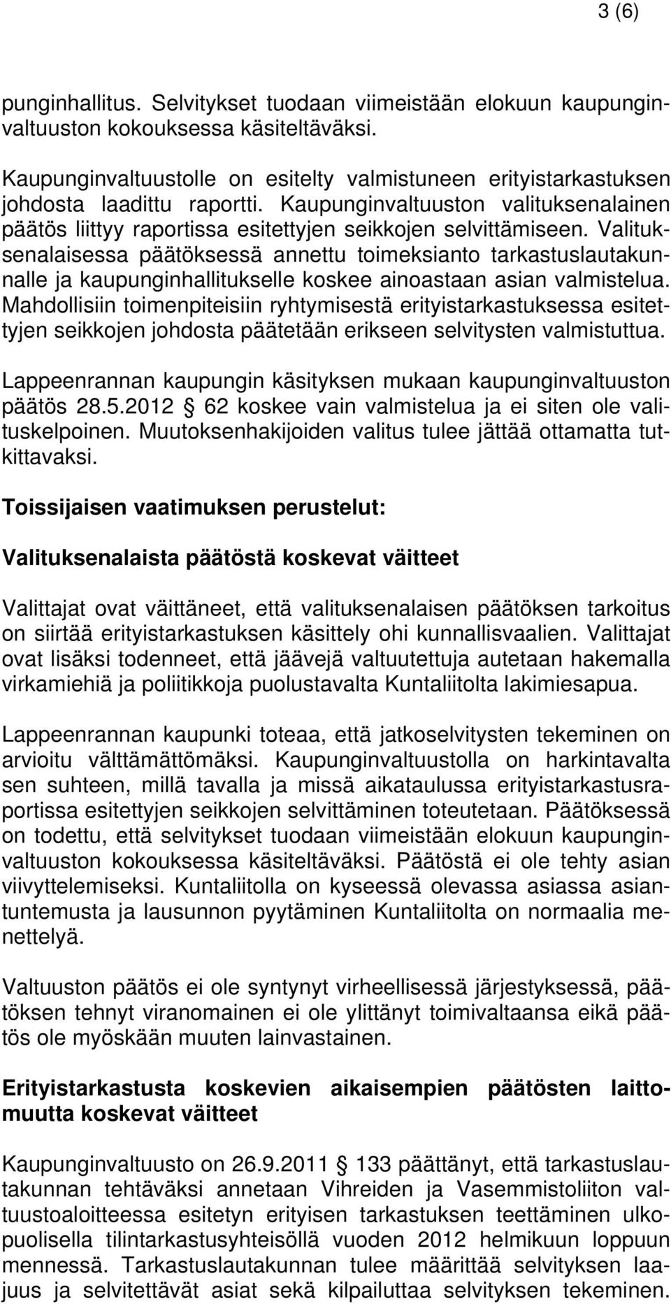 Valituksenalaisessa päätöksessä annettu toimeksianto tarkastuslautakunnalle ja kaupunginhallitukselle koskee ainoastaan asian valmistelua.