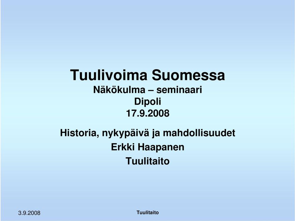 2008 Historia, nykypäivä ja