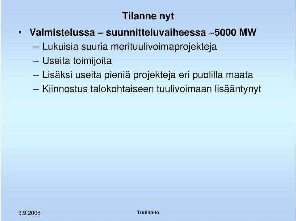 toimijoita Lisäksi useita pieniä projekteja eri