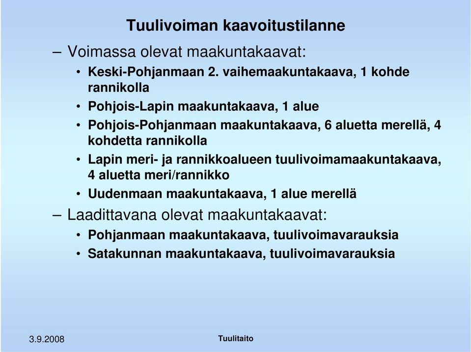 merellä, 4 kohdetta rannikolla Lapin meri- ja rannikkoalueen tuulivoimamaakuntakaava, 4 aluetta meri/rannikko Uudenmaan