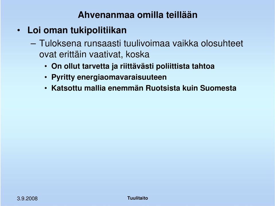 koska On ollut tarvetta ja riittävästi poliittista tahtoa Pyritty