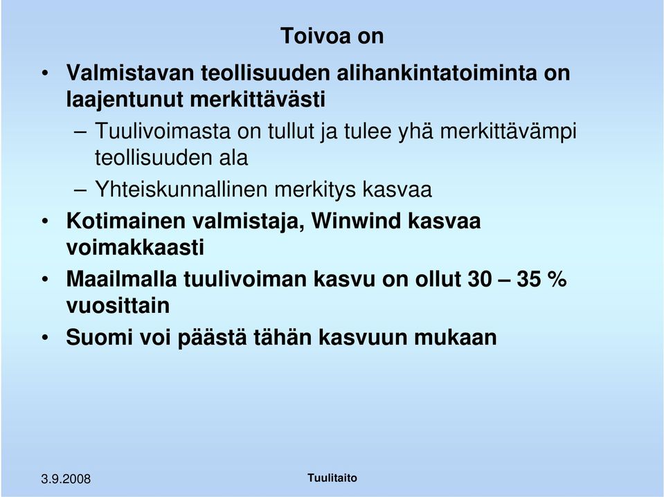 Yhteiskunnallinen merkitys kasvaa Kotimainen valmistaja, Winwind kasvaa