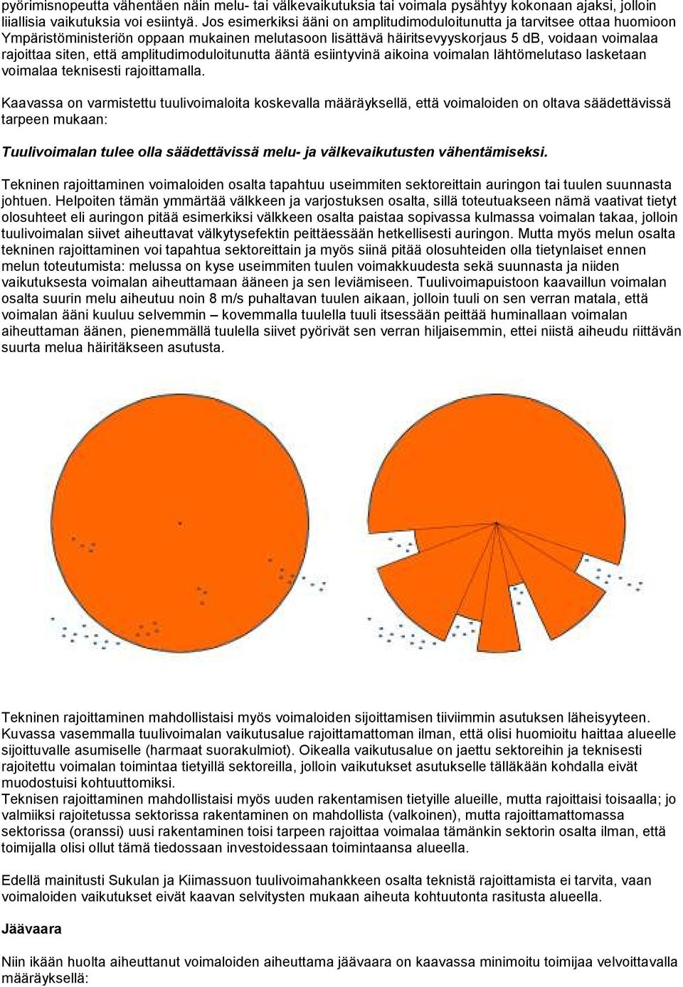 amplitudimoduloitunutta ääntä esiintyvinä aikoina voimalan lähtömelutaso lasketaan voimalaa teknisesti rajoittamalla.