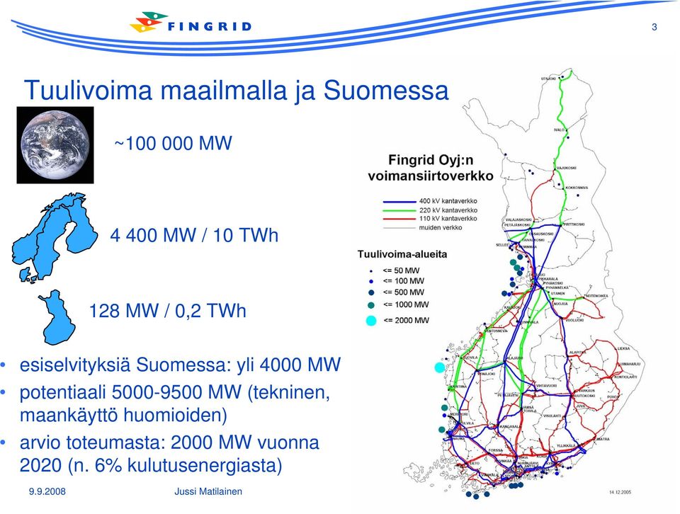 potentiaali 5000-9500 MW (tekninen, maankäyttö huomioiden)