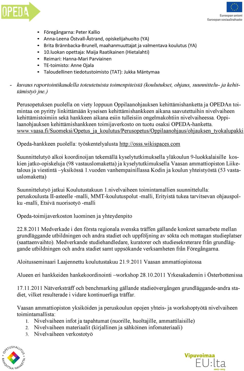 toimenpiteistä (koulutukset, ohjaus, suunnittelu- ja kehittämistyö jne.