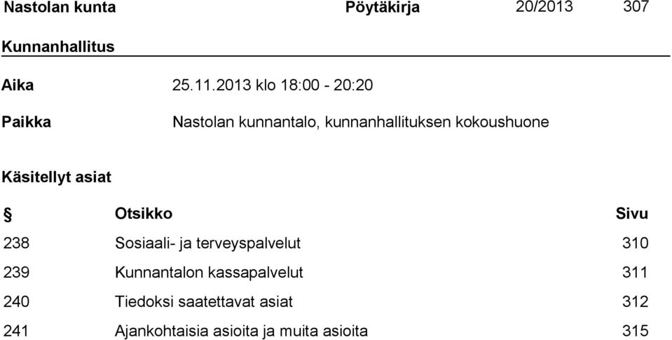 Käsitellyt asiat Otsikko Sivu 238 Sosiaali- ja terveyspalvelut 310 239