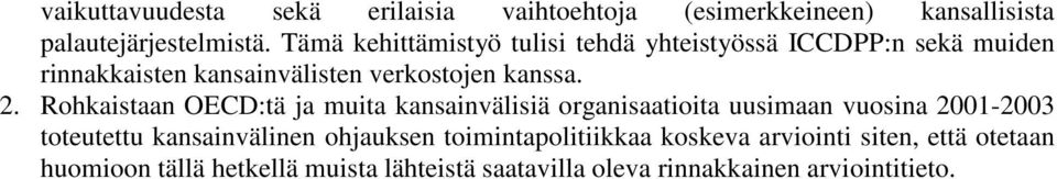 Rohkaistaan OECD:tä ja muita kansainvälisiä organisaatioita uusimaan vuosina 2001-2003 toteutettu kansainvälinen