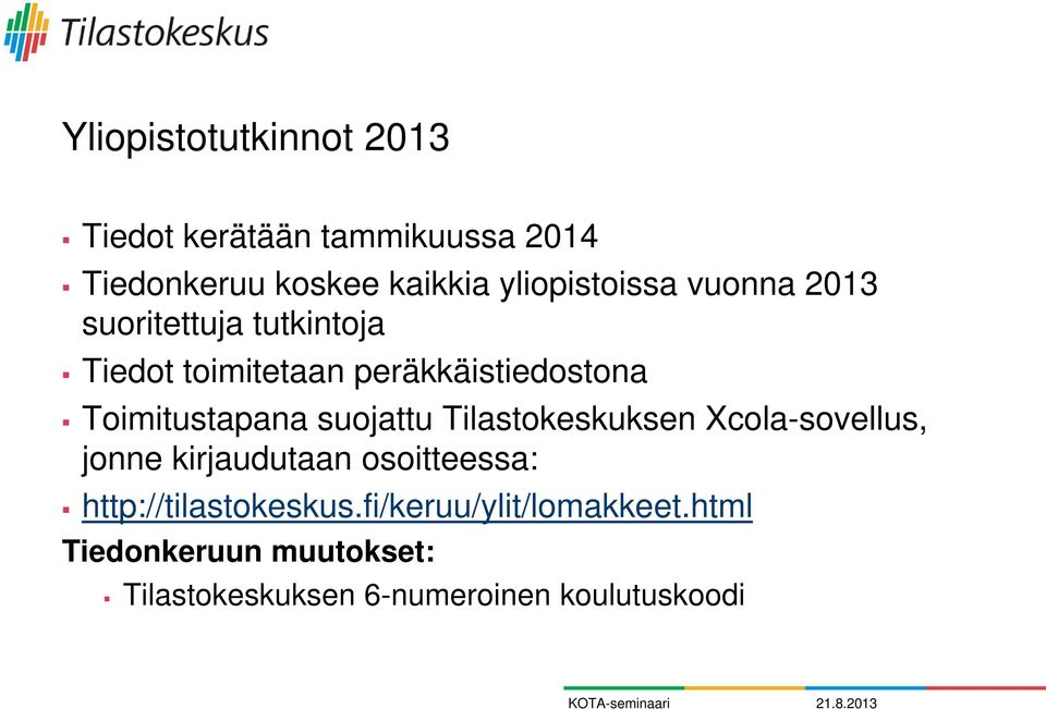Toimitustapana suojattu Tilastokeskuksen Xcola-sovellus, jonne kirjaudutaan osoitteessa: