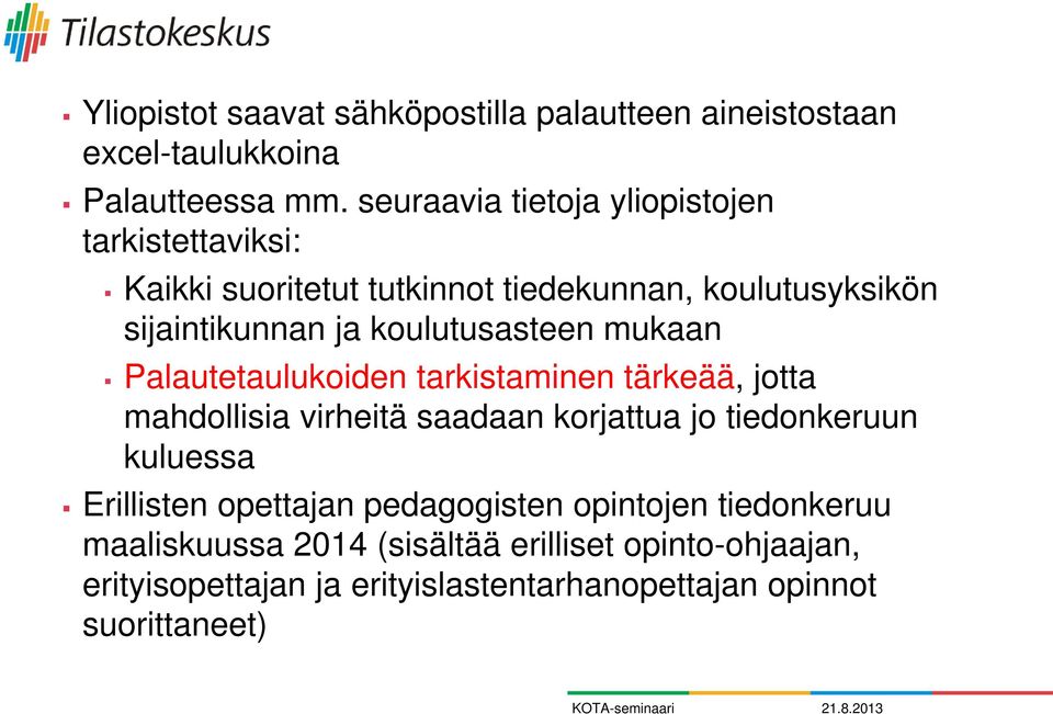 koulutusasteen mukaan Palautetaulukoiden tarkistaminen tärkeää, jotta mahdollisia virheitä saadaan korjattua jo tiedonkeruun